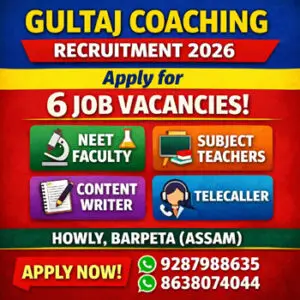 Gultaj Coaching Recruitment 2026 thumbnail for 6 NEET Faculty, Subject Teacher, Content Writer and Telecaller jobs in Howly Barpeta Assam