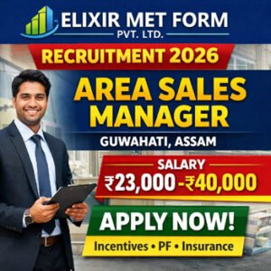 Elixir Met Form Recruitment 2026 Area Sales Manager Job in Guwahati Assam Salary ₹23000 to ₹40000