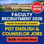 Faculty HS School Recruitment 2026 PGT English and Counselor Jobs in North Guwahati Assam walk-in interview teacher job