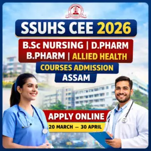 SSUHS CEE 2026 Admission for BSc Nursing, BPharm, DPharm and Allied Health Courses in Assam – Apply Online