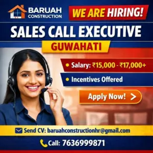 Baruah Construction Recruitment 2026 Sales Call Executive Job Vacancy in Guwahati Salary 15000 to 17000