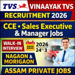 Vinaayak TVS Recruitment 2026 CCE Sales Executive Manager vacancy in Nagaon Morigaon Assam private jobs walk-in interview
