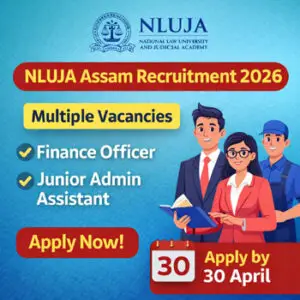 NLUJA Assam Recruitment 2026 notification for Finance Officer, Deputy Registrar, Junior Administrative Assistant and other posts at National Law University and Judicial Academy Assam
