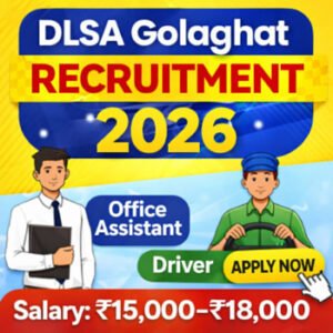 DLSA Golaghat Recruitment 2026 thumbnail showing Office Assistant and Driver vacancy with salary ₹15000 to ₹18000 Assam govt job