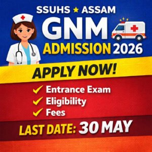 SSUHS GNM Admission 2026 apply online Assam nursing entrance exam last date 30 May eligibility fees details