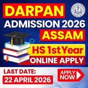 DARPAN Admission 2026 Assam HS 1st Year Online Apply Last Date 22 April 2026