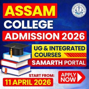 Assam College Admission 2026 UG Online Apply SAMARTH Portal Registration Start 11 April
