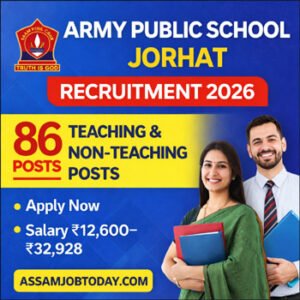 Army Public School Jorhat Recruitment 2026 86 Teaching and Non Teaching Posts Salary ₹12,600–₹32,928 APS Jorhat Teacher Vacancy Assam
