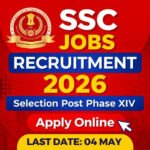SSC Selection Post Phase XIV Recruitment 2026 thumbnail showing apply online, last date 04 May, SSC jobs notification