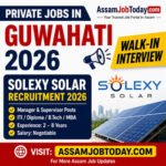 Private Jobs in Guwahati 2026 Solexy Solar Recruitment 2026 walk-in interview AssamJobToday thumbnail