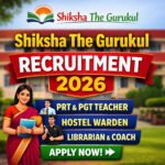Shiksha The Gurukul Recruitment 2026 Teacher Librarian Coach Hostel Warden Jobs in Tinsukia Assam Apply Now