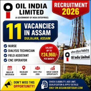 Oil India Assam Recruitment 2026 feature image showing 11 vacancies in Duliajan Assam with salary up to ₹24,960 for Nurse, Dialysis Technician, Field Assistant and CNC Operator posts
