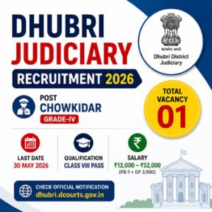 Dhubri Judiciary Recruitment 2026 official notification image for Chowkidar Grade IV post with salary ₹12000 to ₹52000, Class 8 qualification and last date 30 May 2026