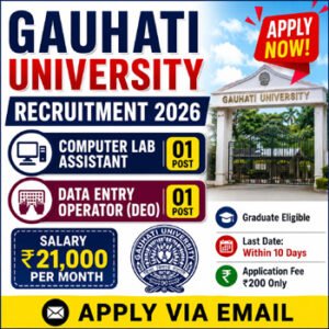 Gauhati University Recruitment 2026 thumbnail for Computer Lab Assistant and Data Entry Operator DEO posts with ₹21000 salary and apply via email
