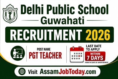 Delhi Public School Guwahati Recruitment 2026 PGT Teacher Vacancy Apply Within 7 Days AssamJobToday