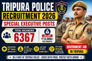 Tripura Police Recruitment 2026 for 6367 Special Executive posts with ₹13000 salary, 10th pass govt job in Tripura