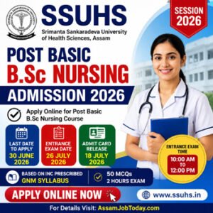 SSUHS Post Basic B.Sc Nursing Admission 2026 notification, online application, entrance exam date, admit card release date and eligibility details for Assam nursing admission.