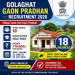 Golaghat Gaon Pradhan Recruitment 2026 notification for 18 Village Head-cum-Gaon Pradhan posts in Assam, HSLC pass government job with ₹14,000 salary and online application details.