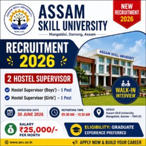 Assam Skill University Recruitment 2026 notification for 2 Hostel Supervisor posts with ₹25,000 salary, walk-in interview on 30 June 2026 at Mangaldai, Darrang Assam.