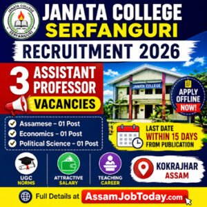 Janata College Serfanguri Recruitment 2026 thumbnail showing 3 Assistant Professor vacancies in Assamese, Economics and Political Science, offline application, Kokrajhar Assam.