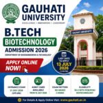Gauhati University B.Tech in Biotechnology Admission 2026 Apply Online – Eligibility, Entrance Exam, Last Date 13 July, GU Admission Notification