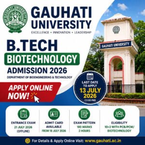 Gauhati University B.Tech in Biotechnology Admission 2026 Apply Online – Eligibility, Entrance Exam, Last Date 13 July, GU Admission Notification