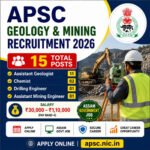 APSC Geology and Mining Recruitment 2026 notification for 15 Assistant Geologist, Chemist, Drilling Engineer and Assistant Mining Engineer posts in Assam Government Jobs