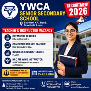YWCA Senior Secondary School Recruitment 2026 Teacher Vacancy in Guwahati for Chemistry Teacher, Computer Science Teacher, Business Studies Teacher and NCC Air Wing Instructor – Apply Before 15 July 2026