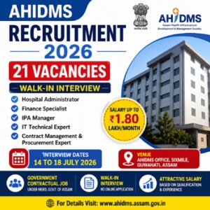 AHIDMS Recruitment 2026 notification for 21 contractual posts in Assam with salary up to ₹1.80 lakh per month, walk-in interview from 14 to 18 July 2026.