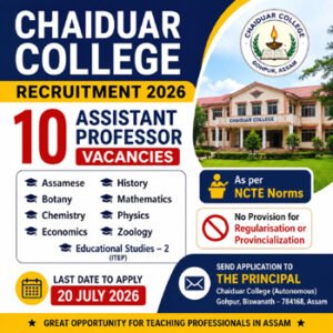 Chaiduar College Recruitment 2026 feature image showing 10 Assistant Professor Vacancy in Gohpur, Biswanath, Assam with last date 20 July 2026