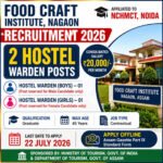Food Craft Institute Nagaon Recruitment 2026 notification featuring 2 Hostel Warden vacancies, ₹20,000 salary, graduate qualification, offline application and last date 22 July 2026
