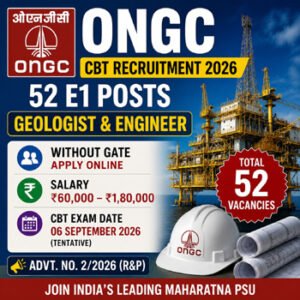 ONGC CBT Recruitment 2026 notification for 52 Geologist and Engineer E1 posts without GATE, salary ₹60,000–₹1,80,000, CBT exam date and apply online
