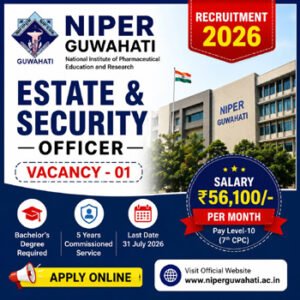 NIPER Guwahati Recruitment 2026 notification for Estate & Security Officer vacancy with ₹56,100 salary. Apply online for the latest Central Government job in Assam.