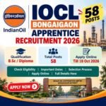 IOCL Bongaigaon Apprentice Recruitment 2026 – 58 Apprentice Posts