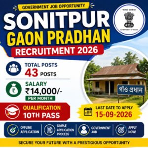 Sonitpur Gaon Pradhan Recruitment 2026 – 43 Posts, ₹14,000 Salary, 10th Pass