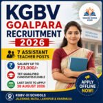 KGBV Goalpara Recruitment 2026 – 7 Assistant Teacher Posts, Salary Up to ₹23,000