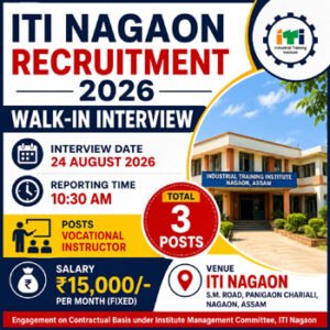 ITI Nagaon Recruitment 2026 walk-in interview for 3 Vocational Instructor posts with ₹15,000 monthly salary on 24 August 2026 in Nagaon, Assam