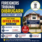 Foreigners Tribunal Dibrugarh Recruitment 2026 Office Peon vacancy with ₹9,000 salary
