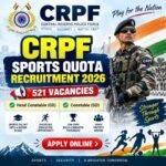 CRPF Sports Quota Recruitment 2026 – 521 vacancies for Head Constable and Constable GD