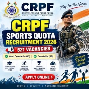 CRPF Sports Quota Recruitment 2026 – 521 vacancies for Head Constable and Constable GD